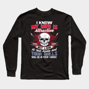 I Know My Wife Is Attractive Long Sleeve T-Shirt